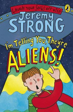 I'm Telling You, They're Aliens! by Jeremy Strong