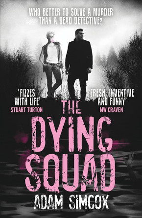 The Dying Squad Adam Simcox 9781473230767