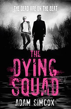 The Dying Squad Adam Simcox 9781473230767
