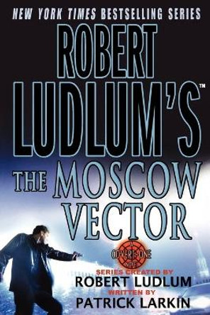 Robert Ludlum's the Moscow Vector: A Covert-One Novel Robert Ludlum 9780312316778