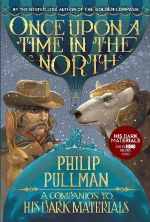 His Dark Materials: Once Upon a Time in the North Philip Pullman 9780399555442
