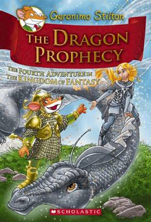 The Dragon Prophecy (Geronimo Stilton the Kingdom of Fantasy #4) Geronimo Stilton 9780545393515