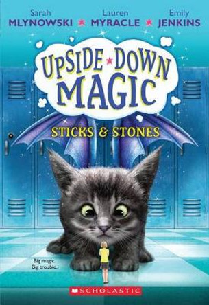 Sticks & Stones (Upside-Down Magic #2): Volume 2 Sarah Mlynowski 9780545800501