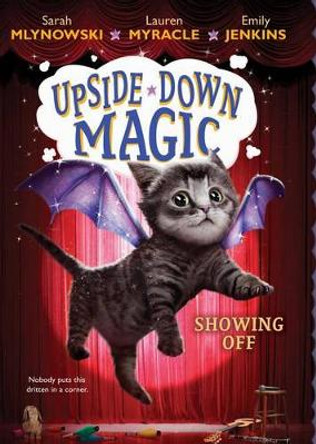 Showing Off (Upside-Down Magic #3): Volume 3 Sarah Mlynowski 9780545800532