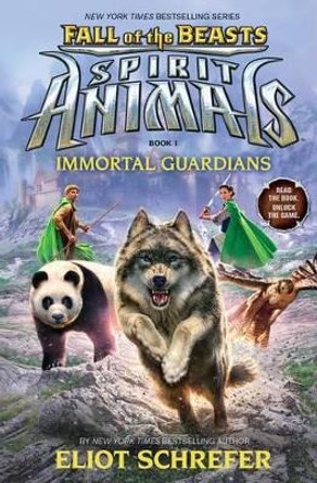 Immortal Guardians (Spirit Animals: Fall of the Beasts, Book 1): Volume 1 Eliot Schrefer 9780545830003