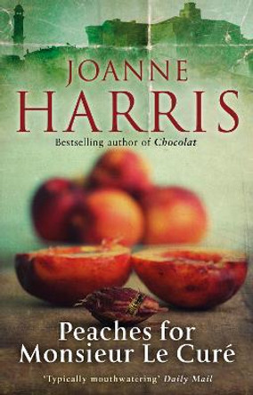 Peaches for Monsieur le Cure (Chocolat 3) Joanne Harris 9780552776998
