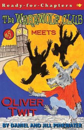 The Werewolf Club Meets Oliver Twit by Daniel Pinkwater The Werewolf Club Meets Oliver Twit by Daniel Pinkwater