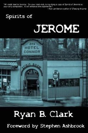 Spirits of Jerome by Ryan B Clark