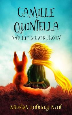 Camille Quintella and the Silver Thorn by Rhonda Lindsey Rein