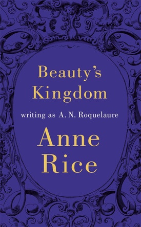 Beauty's Kingdom A.N. Roquelaure 9780751561661