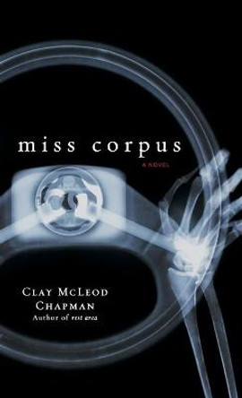 Miss Corpus: A Novel Clay M Chapman 9780786867387
