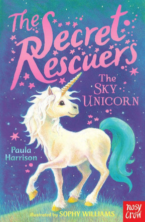 The Secret Rescuers: The Sky Unicorn by Paula Harrison