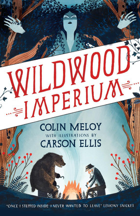 Wildwood Imperium: The Wildwood Chronicles, Book III Colin Meloy 9780857863300