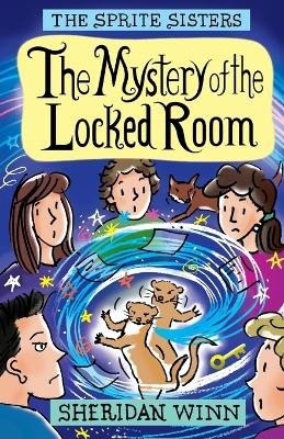 The Sprite Sisters: The Mystery of the Locked Room (Vol 8) Sheridan Winn 9780957423183