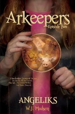 Arkeepers: Episode Two: Angeliks W J Madsen 9780983048718