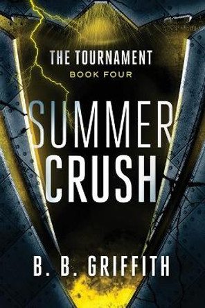 Summer Crush (The Tournament, #4) B B Griffith 9780989940078