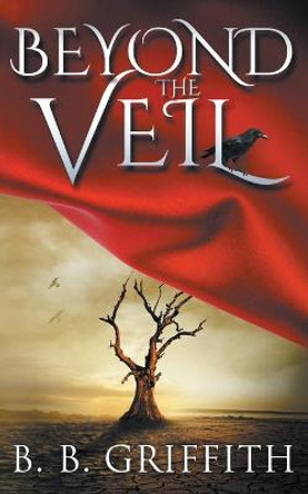 Beyond the Veil (Vanished, #2) B B Griffith 9780989940092