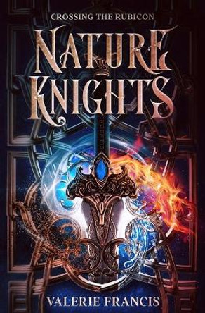 Crossing the Rubicon: Nature Knights: Book One Valerie Francis 9780994014115