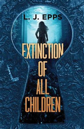 Extinction Of All Children L J Epps 9780997191325