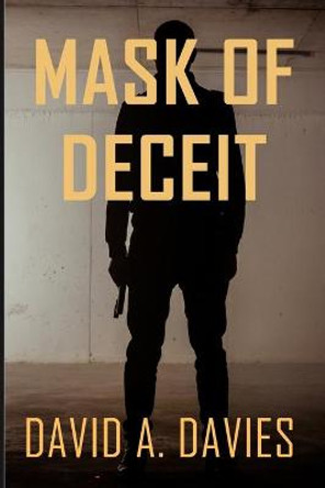 Mask of Deceit David A Davies 9780997472707