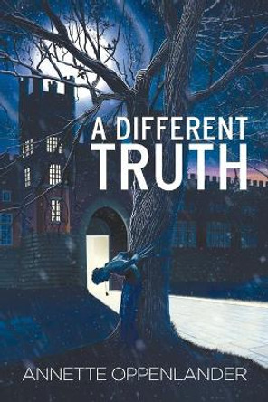 A Different Truth Annette Oppenlander 9780997780017