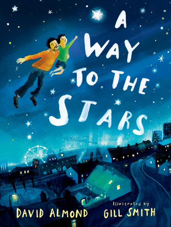 A Way to the Stars David Almond 9781529506655