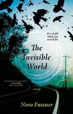 The Invisible World: A Novel Nora Fussner 9780593684832