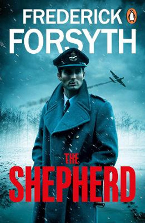 The Shepherd: The thrilling number one bestseller from the master of storytelling Frederick Forsyth 9781804943908