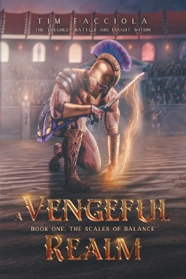 A Vengeful Realm: The Scales of Balance - Book 1 Tim Facciola 9798986285528