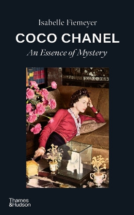 Coco Chanel: An Essence of Mystery Isabelle Fiemeyer 9780500027318