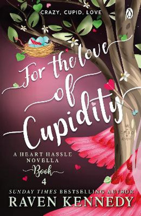 For the Love of Cupidity: The sizzling romance from the bestselling author of The Plated Prisoner series Raven Kennedy 9781405960823