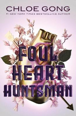 Foul Heart Huntsman: The stunning sequel to Foul Lady Fortune, by a #1 New York times bestselling author Chloe Gong 9781529380323