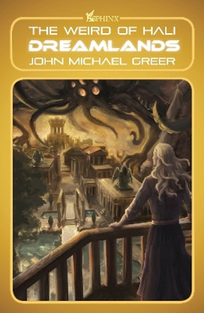 Dreamlands: The Weird of Hali John Michael Greer 9781912573943