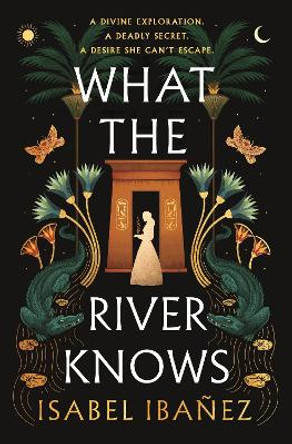 What the River Knows Isabel Ibanez 9781399722179