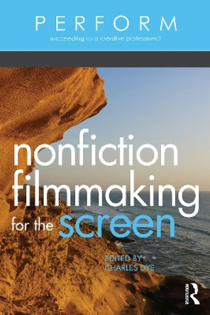 Nonfiction Filmmaking for the Screen Charles Dye 9780367746223
