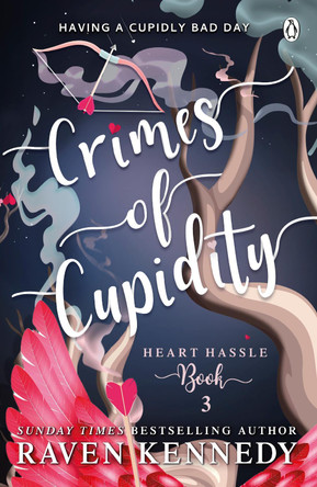 Crimes of Cupidity: The sizzling romance from the bestselling author of The Plated Prisoner series Raven Kennedy 9781405960854