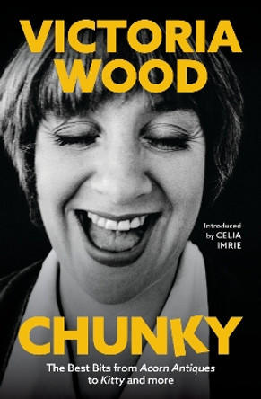 Chunky: The Best Bits from Acorn Antiques to Kitty and more Victoria Wood 9781398707504