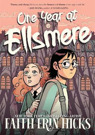 One Year at Ellsmere: A YA Graphic Novel about Friendship and Standing Up for What You Believe In. Faith Erin Hicks 9781035041442