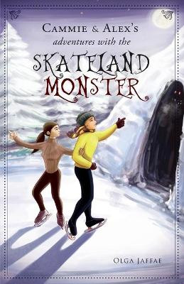 Cammie & Alex's Adventures with the Skateland Monster by Olga Jaffae
