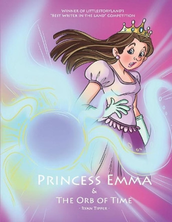 Princess Emma & the Orb of Time Ryan Tipper 9781986945042