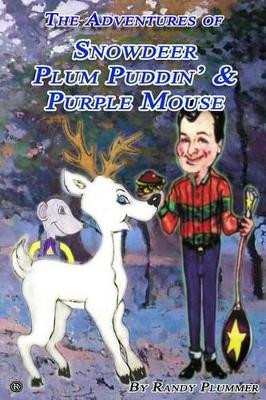 The Adventures of Snowdeer, Plum Puddin' & Purple Mouse by Russell Eugenio