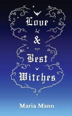 Love & Best Witches by Maria Mann