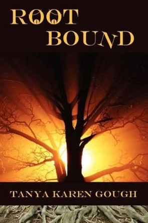Root Bound: (Emma & the Elementals) Tanya Karen Gough 9780987850607