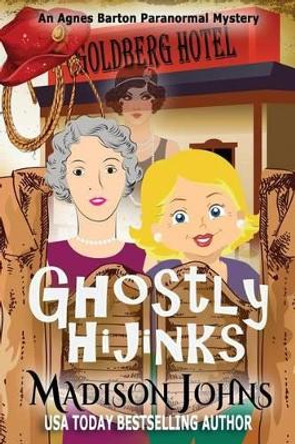 Ghostly Hijinks Madison Johns 9781502876676