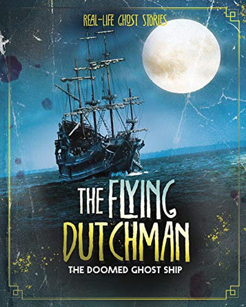 The Flying Dutchman: The Doomed Ghost Ship Megan Cooley Peterson 9781474796132