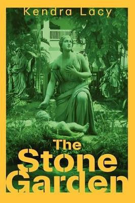 The Stone Garden by Kendra Lacy