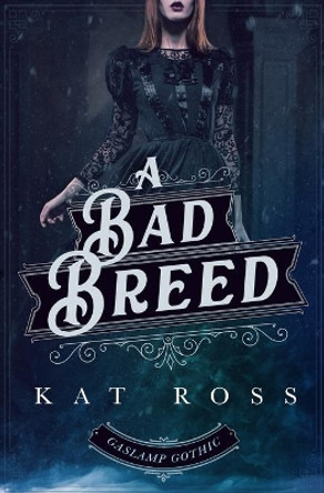 A Bad Breed Kat Ross 9780999762127