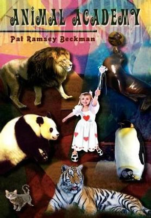 Animal Academy Pat Ramsey Beckman 9781403350831