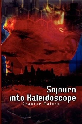 Sojourn into Kaleidoscope by Chaucer Malone
