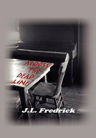 Across the Dead Line J. L. Fredrick 9781403311115